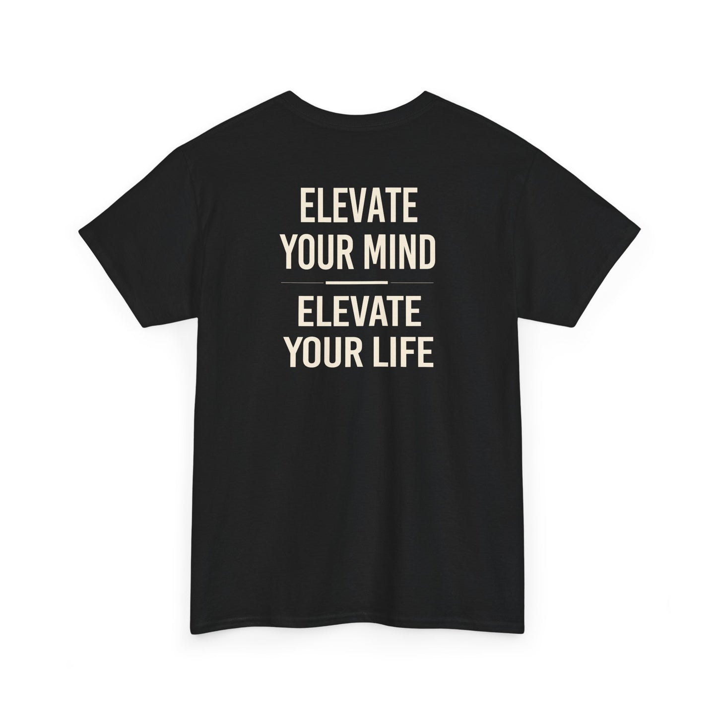 Elevate Your Mind Elevate Your Life T-Shirt