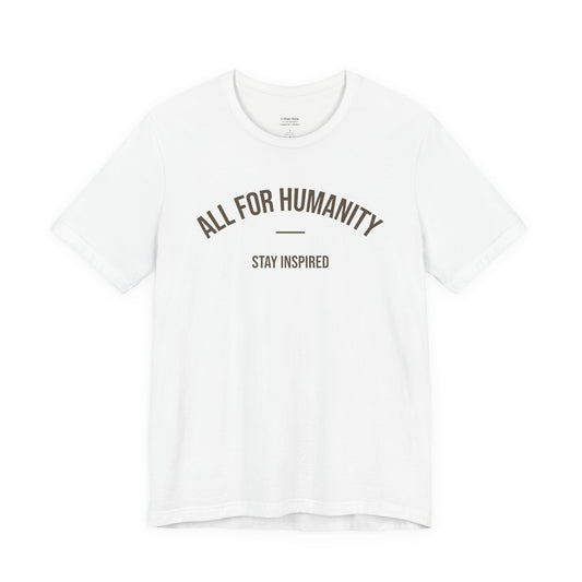 All For Humanity "Stay Inspired" T-Shirt — Inspirational Charity Tee