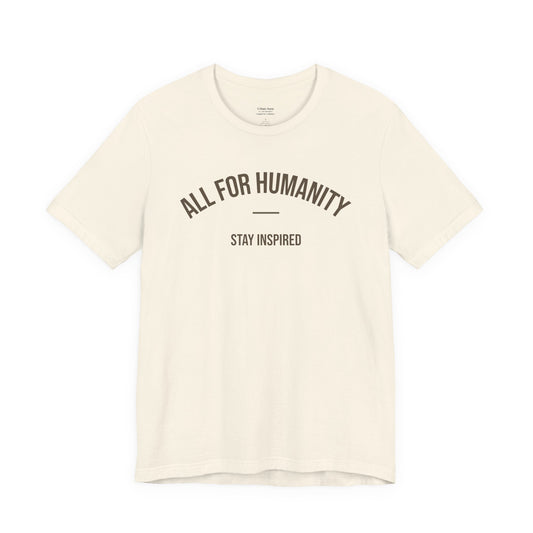 All For Humanity "Stay Inspired" T-Shirt — Inspirational Charity Tee