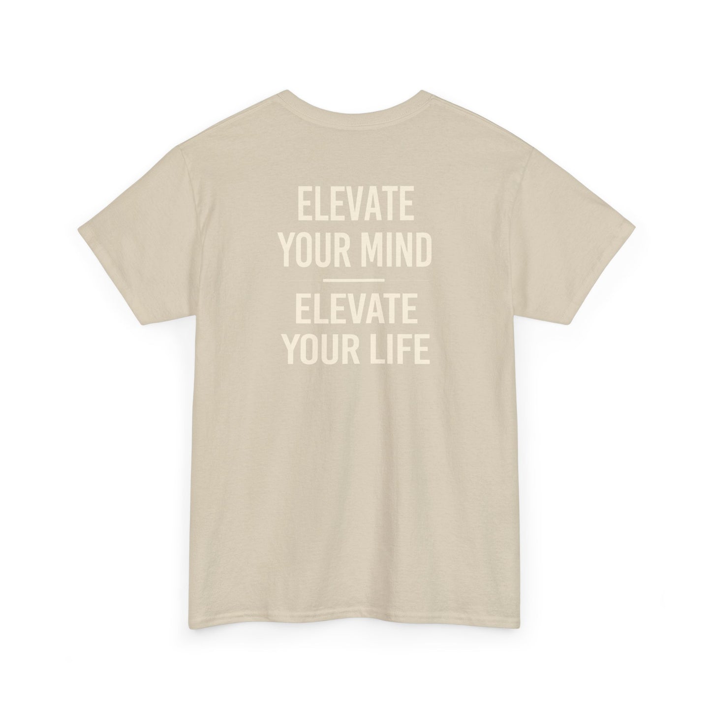 Elevate Your Mind Elevate Your Life T-Shirt