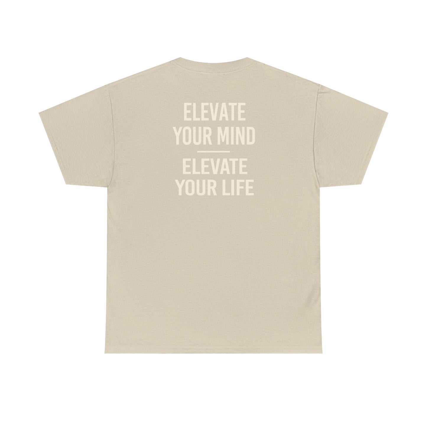 Elevate Your Mind Elevate Your Life T-Shirt